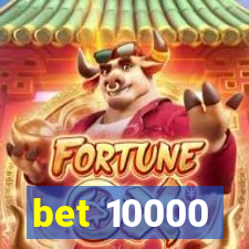bet 10000